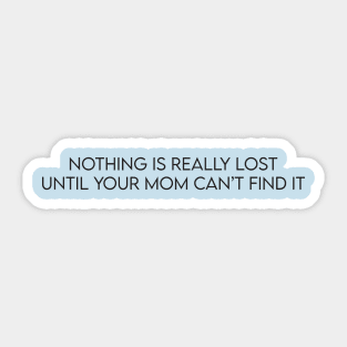 Nothing is really lost.. Sticker